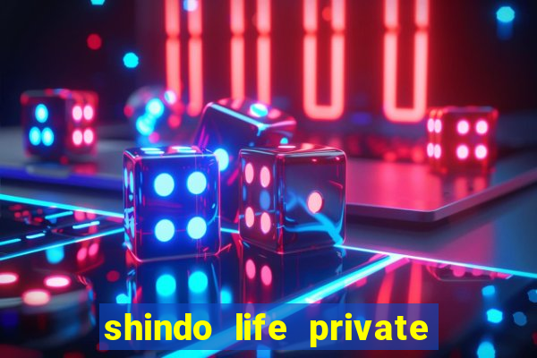 shindo life private server codes
